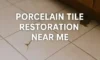 Porcelain Tile Restoration: Find Expert Services Near You