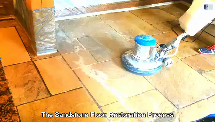 The Detailed Sandstone Floor Restoration Process Explained