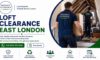 Loft Clearance Services for East London Residents: Expert Tips