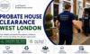 Probate House Clearance Services in West London